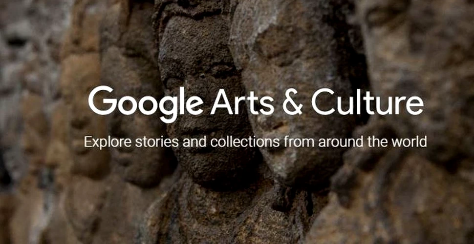 Platforma Google Arts & Culture a fost relansată. Ea este acum disponibilă şi pe mobil