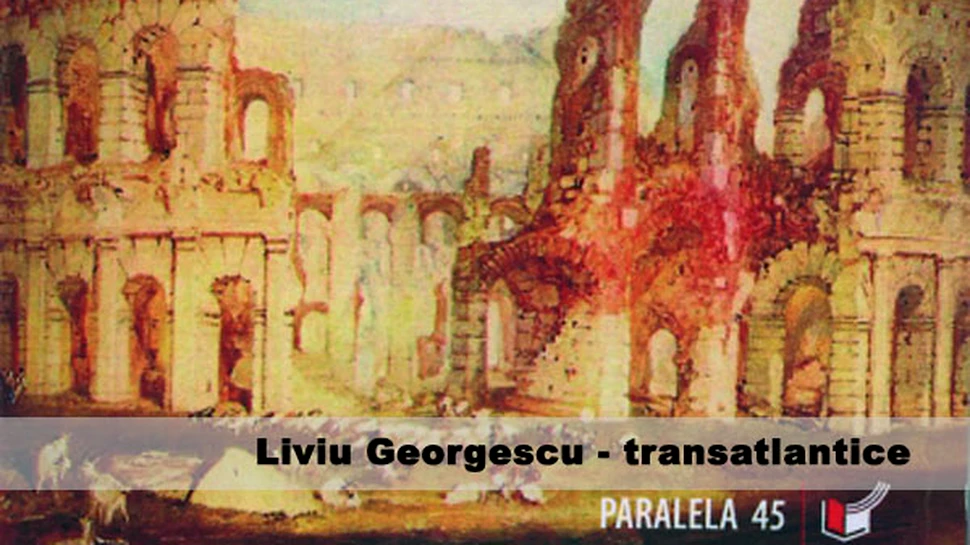 „Transatlantice” de Liviu Georgescu