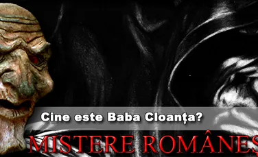 MISTERE ROMANESTI. Cine este Baba Cloanta?