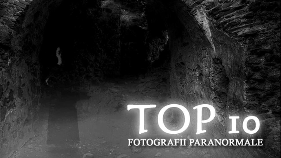 Top 10 fotografii paranormale
