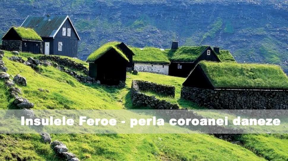 Insulele Feroe – perla coroanei daneze