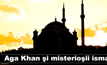 Aga Khan şi misterioşii ismailiţi