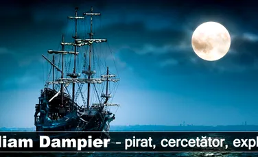William Dampier – pirat, cercetător, explorator