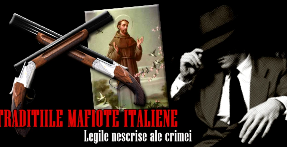 Traditiile mafiote italiene – legile nescrise ale crimei