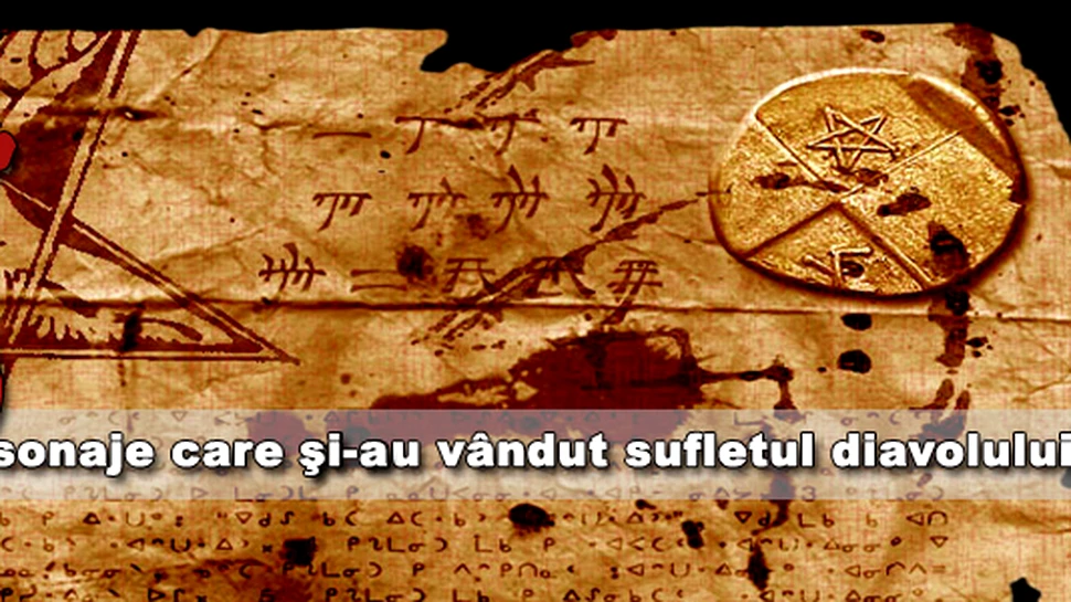 Sase personaje care si-au vandut sufletul diavolului