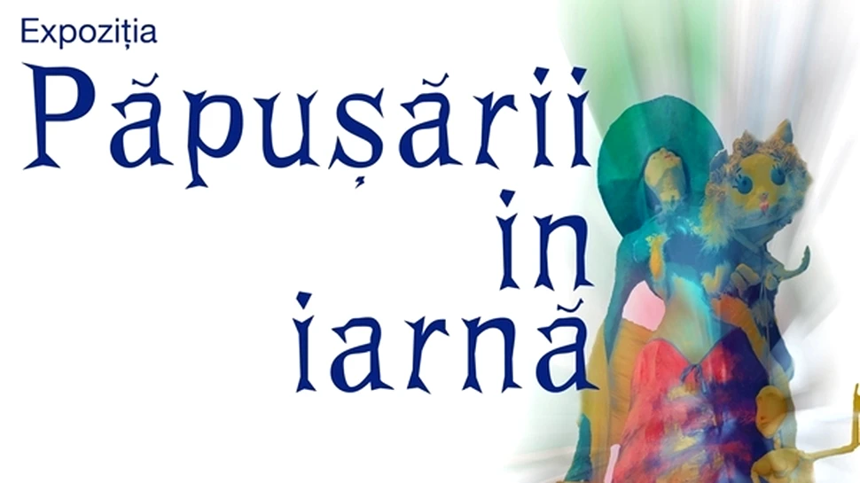 Expozitia „Papusarii in iarna” la Muzeul National de Istorie a Romaniei