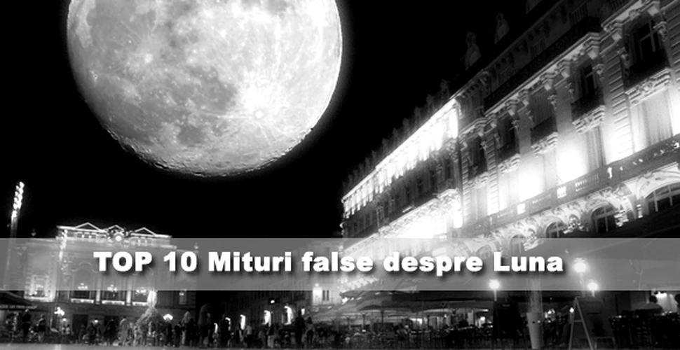 Top 10 mituri false despre Luna