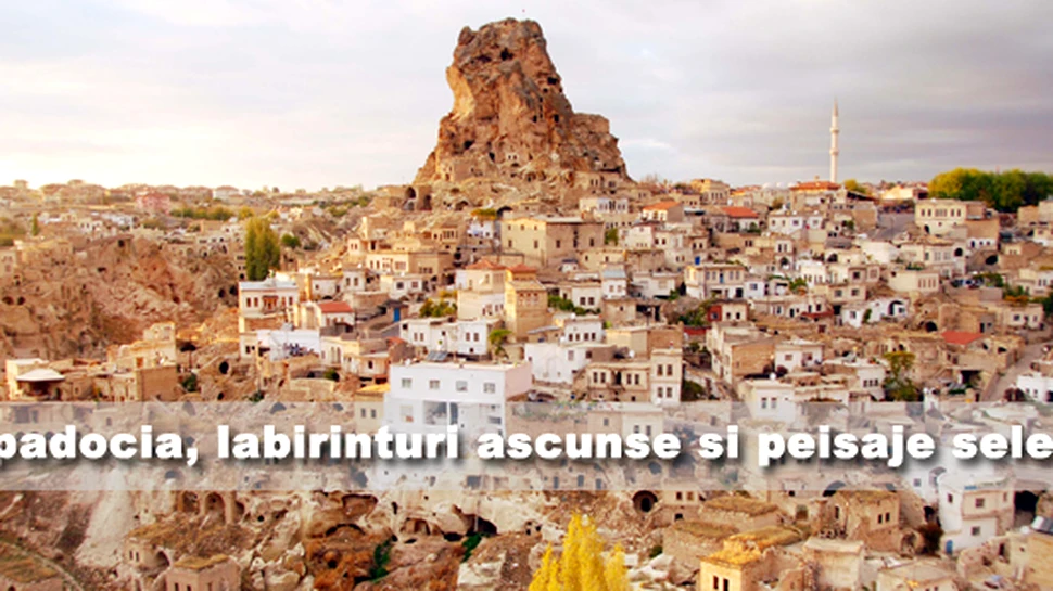 Capadocia, labirinturi ascunse si peisaje selenare
