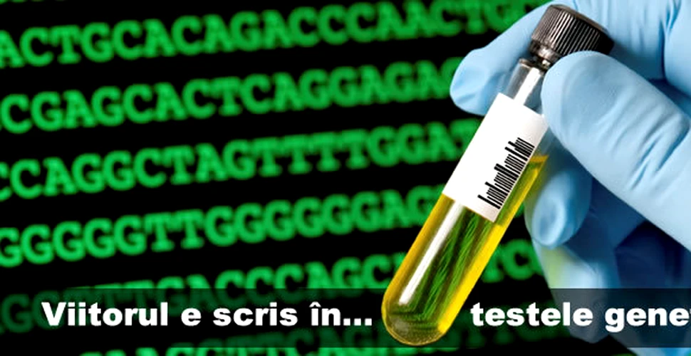 Viitorul e scris în …testele genetice