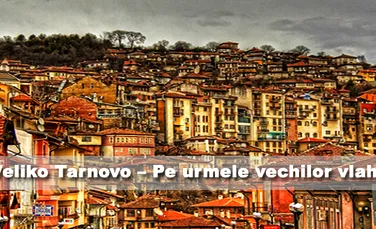 Veliko Tarnovo – Pe urmele vechilor vlahi
