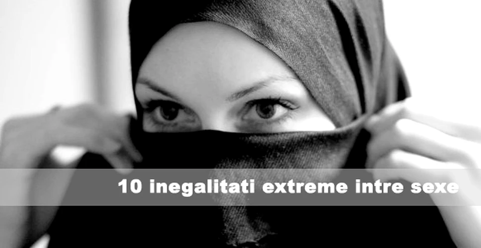 10 inegalitati extreme intre sexe