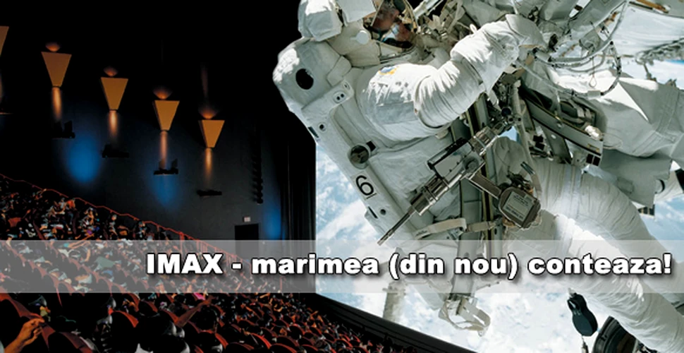 IMAX – marimea (din nou) conteaza!