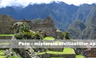 Peru – misterele civilizatiilor apuse