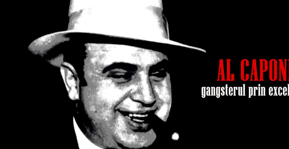 Al Capone – Gangsterul prin excelenta