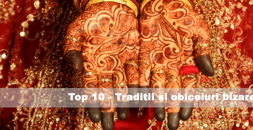 Top 10 – Traditii si obiceiuri bizare