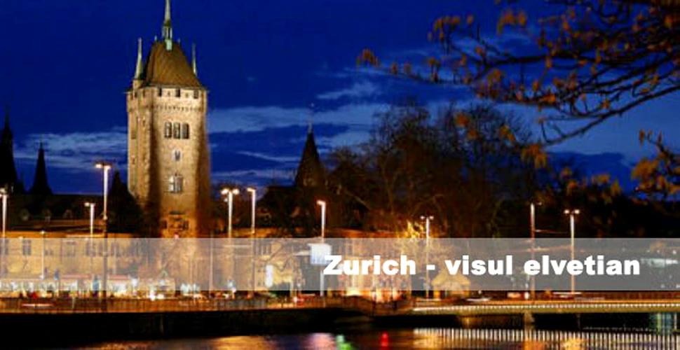 Zurich – visul elvetian