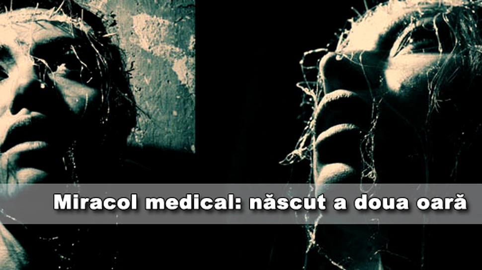 Miracol medical: nascut a doua oara