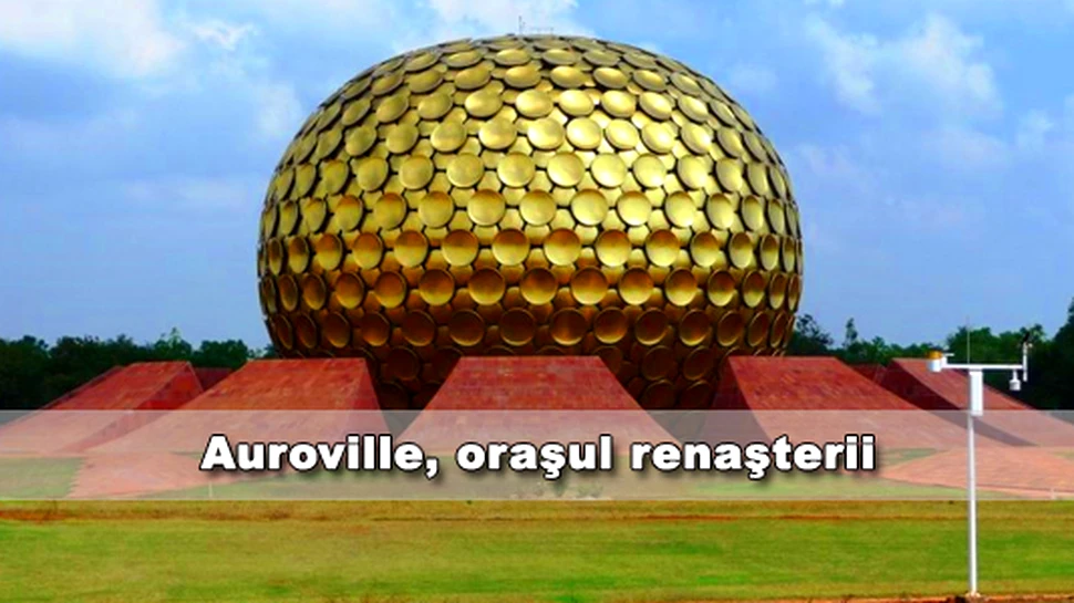 Auroville, orasul renasterii