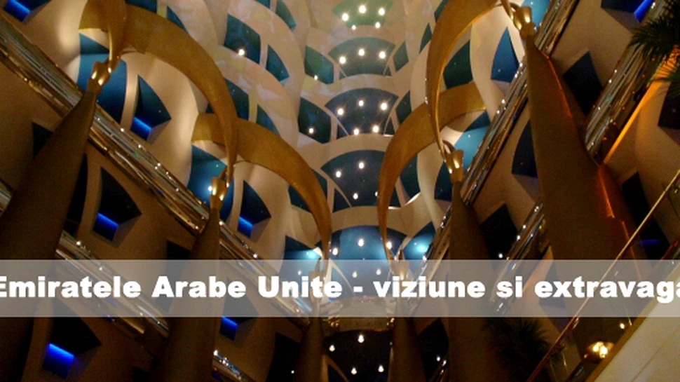 Emiratele Arabe Unite – viziune si extravaganta