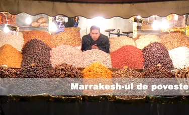 Marrakesh-ul de poveste