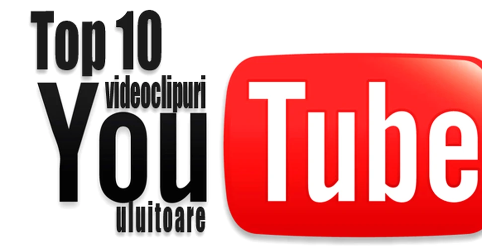 Top 10 videoclipuri uluitoare YouTube
