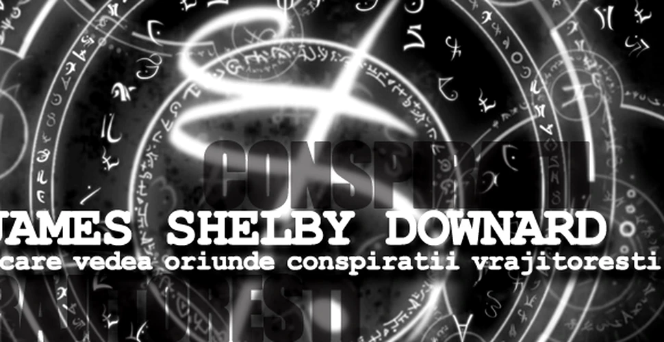 James Shelby Downard – omul care vedea oriunde conspiratii vrajitoresti