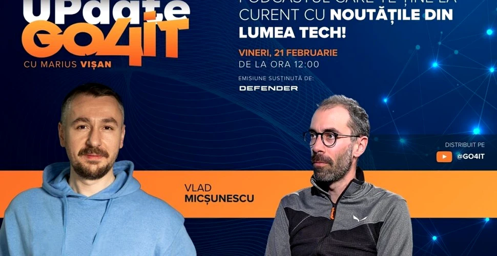 Episodul 13 al podcastului „Update Go4it” îl are ca invitat pe Vlad Micșunescu