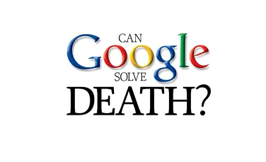 Google vrea să te facă să devii nemuritor (VIDEO)