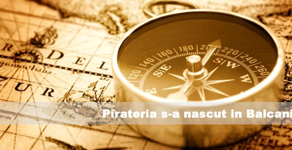 Pirateria s-a nascut in Balcani