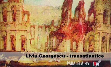 „Transatlantice” de Liviu Georgescu