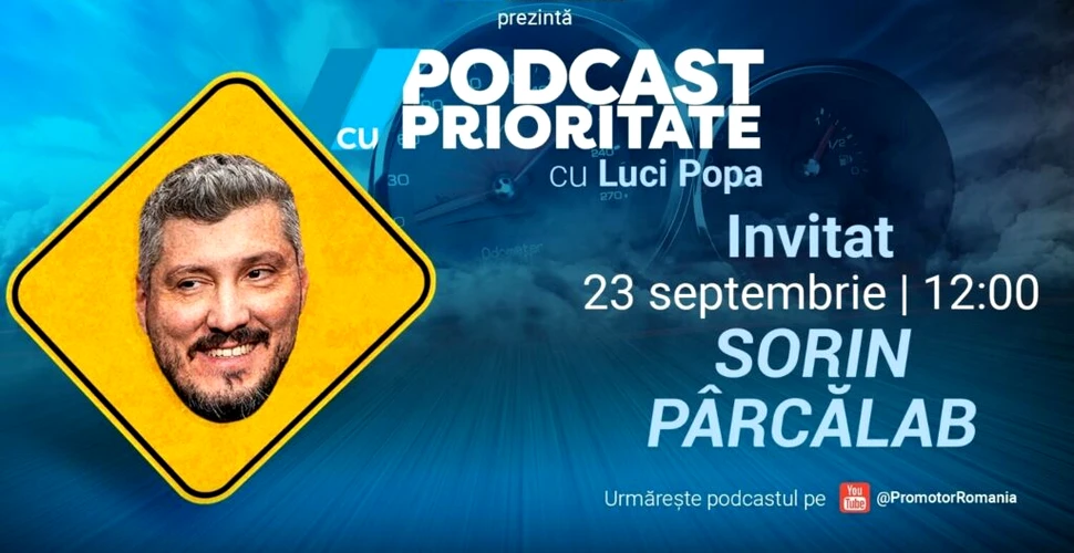 ProMotor lansează episodul 53 din „Podcast cu Prioritate” cu invitatul special Sorin Pârcălab