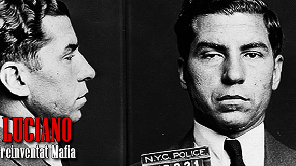Lucky Luciano – Omul care a reinventat Mafia