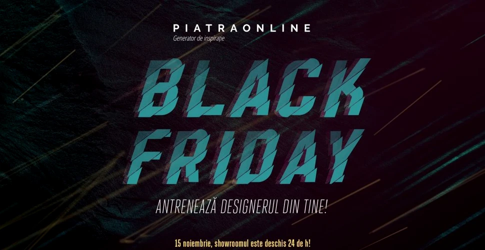 (P) LOVITURA DE IMAGINE: Black Friday “extra-large” la PIATRAONLINE