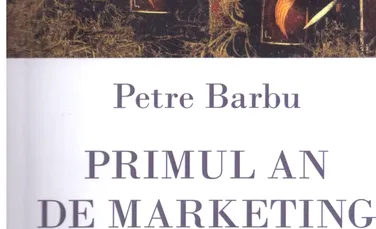 ”Primul an de marketing”, de Petre Barbu – o carte pe zi