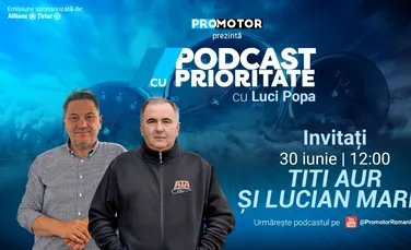 ProMotor lansează episodul 77 din „Podcast cu Prioritate”, avându-i invitați pe Titi Aur și Lucian Marin. Episodul este susținut de Allianz-Țiriac