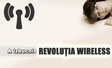 A izbucnit revolutia wireless!