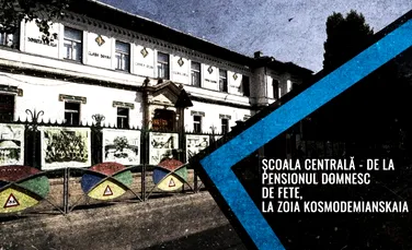 VIDEO | Colegiul Național „Școala Centrală”, de la pensionul domnesc de fete la Zoia Kosmodemianskaia (DOCUMENTAR)