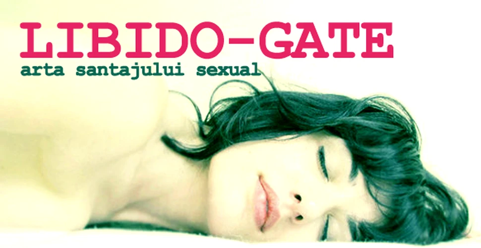 Libido-gate – Arta santajului sexual