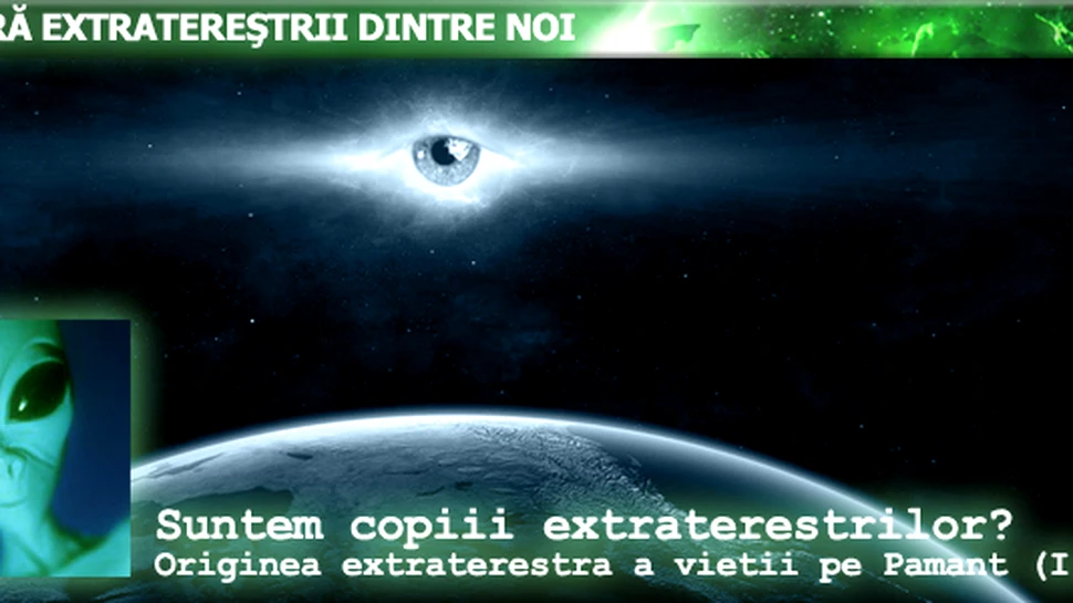 Suntem copiii extraterestrilor? Originea extraterestra a vietii pe Pamant (II)