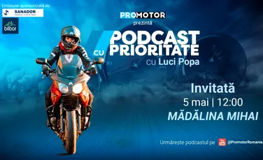 ProMotor prezintă episodul 73 din „Podcast cu Prioritate” cu Mădălina Mihai