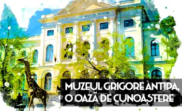Muzeul „Grigore Antipa”, o oază de cunoaștere (DOCUMENTAR)
