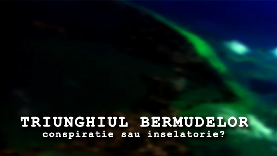 Triunghiul Bermudelor – conspiratie sau inselatorie?