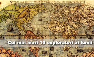 Cei mai mari 10 exploratori ai lumii