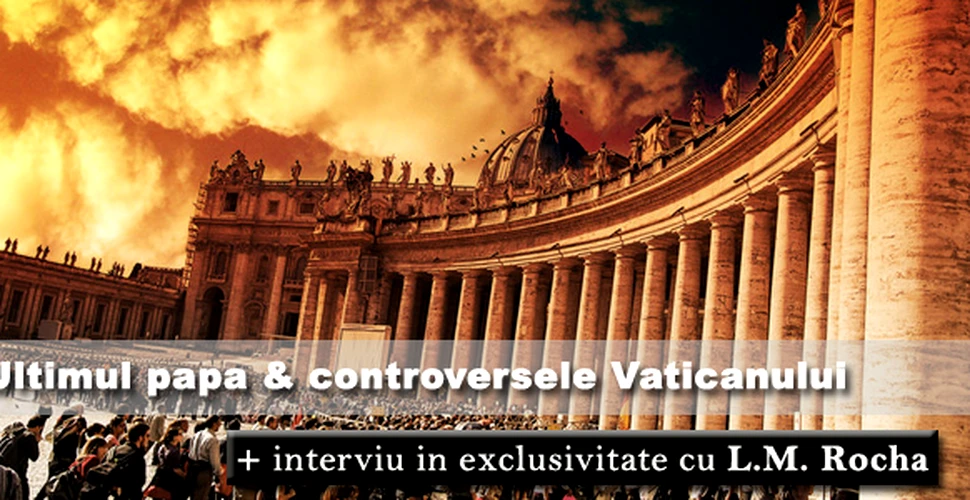 Ultimul papa si controversele Vaticanului