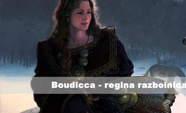 Boudicca – regina razboinica a celtilor