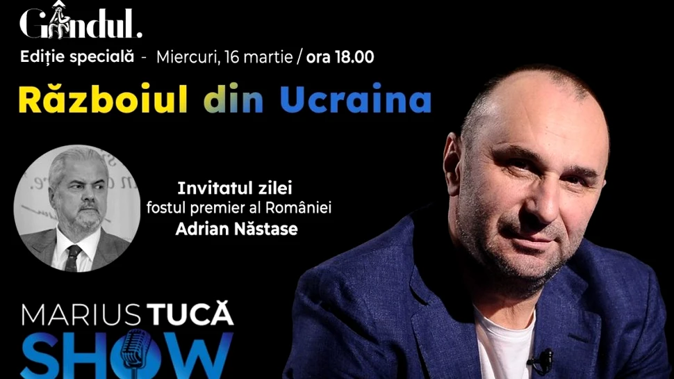 Marius Tucă Show – ediție specială ”Războiul din Ucraina” pe gandul.ro