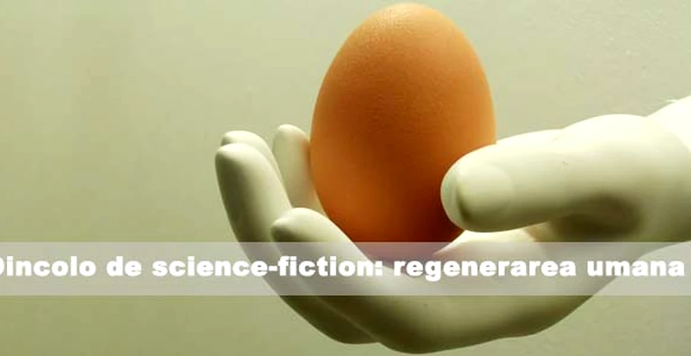 Dincolo de science-fiction: regenerarea umana