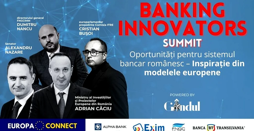 GÂNDUL „Banking Innovators SUMMIT” – Oportunități pentru sistemul bancar românesc – Inspirație din modelele europene
