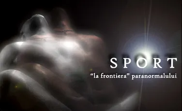 Sport “la frontiera” paranormalului