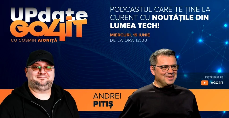 Andrei Pitiș vine la Update Go4it #2. Podcastul apare miercuri, 19 iunie, ora 12:00, pe YouTube Go4itro